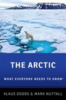 Arctic - What Everyone Needs to Know (R) (Dodds Klaus (Professor of Geopolitics Professor of Geopolitics Royal Holloway University of London))(Paperback / softback)