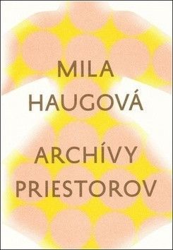 Archívy priestorov - Haugová Mila