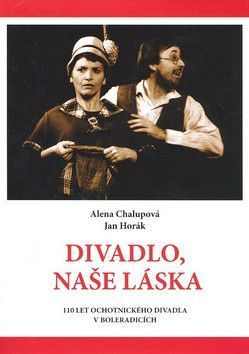 Divadlo, naše láska - Chalupová Alena, Horák Jan