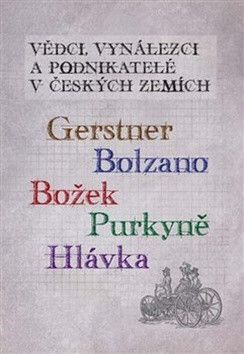 Vědci, vynálezci a podnikatelé v Českých zemích - Šolcová Alena, Kraus Ivo, Volf Jaromír