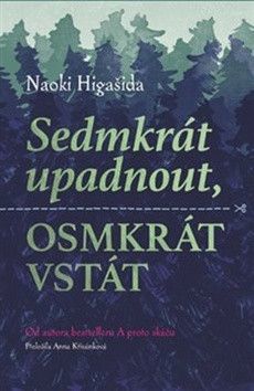Sedmkrát upadnout, osmkrát vstát - Higašida Naoki