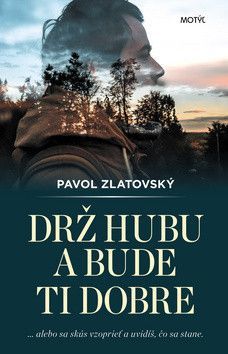 Drž hubu a bude ti dobre - Zlatovský Pavol