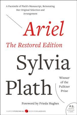 Ariel: The Restored Edition: A Facsimile of Plath's Manuscript, Reinstating Her Original Selection and Arrangement (Plath Sylvia)(Paperback)