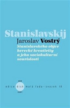 Stanislavského objev herecké kreativity a jeho sociokulturní souvislosti - Vostrý Jaroslav