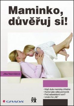 NESNÍDALOVÁ JITKA Maminko, důvěřuj si !