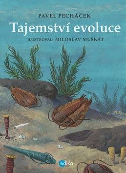 Tajemství evoluce - Pecháček Pavel