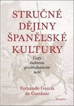 Stručné dějiny španělské kultury - de Cortázar Fernando García