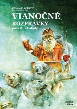 Vianočné rozprávky povesti a balady - Kuglerová Zuzana