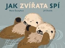 Jak zvířata spí - Dvořák Jiří, Štumpfová Marie