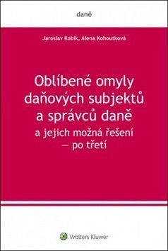 Oblíbené omyly daňových subjektů a správců daně a jejich možná řešení - Kobík Jaroslav, Kohoutková Alena