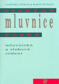 Stručná mluvnice česká Mluvnická a slohová cvičení - Styblík Vlastimil, Čechová Marie