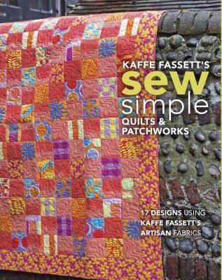 Kaffe Fassett's Sew Simple Quilts & Patchworks - 17 Designs Using Kaffe Fassett's Artisan Fabrics (Fassett Kaffe)(Paperback / softback)
