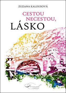 Kalousová Zuzana: Cestou Necestou, Lásko