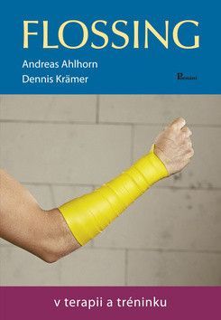 Flossing v terapii a tréninku - Krämer Dennis, Ahlhorn Andreas