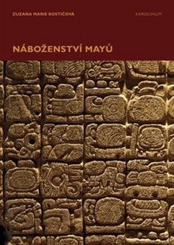 Náboženství Mayů - Kostićová Zuzana Marie