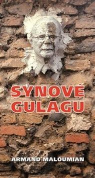 Synové gulagu - Maloumian Armand