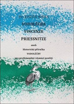 Vodoléčba Vincenze Priessnitze - Weiss Joseph
