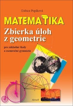 Matematika Zbierka úloh z geometrie - Popíková Ľubica