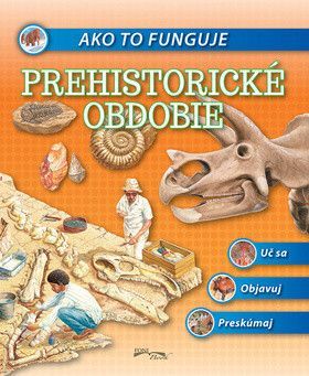 Ako to funguje Prehistorické obdobie