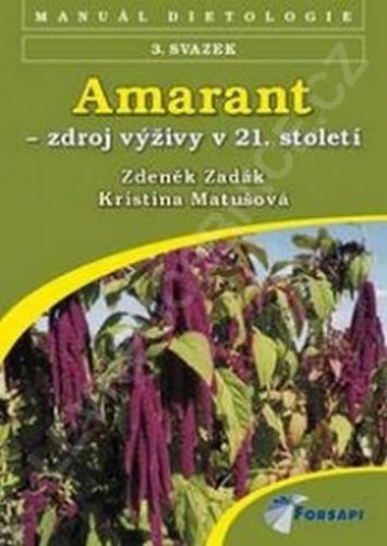Zadák Zdeněk, Matušová Kristina: Amarant - Zdroj Výživy 21. Století
