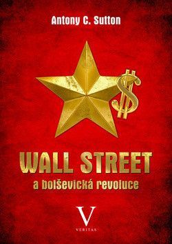 Wall Street a bolševická revoluce - Sutton Antony C.