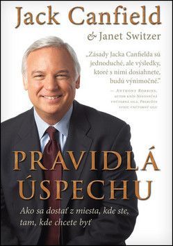 Pravidlá úspechu - Jack Canfield, Janet Switzer