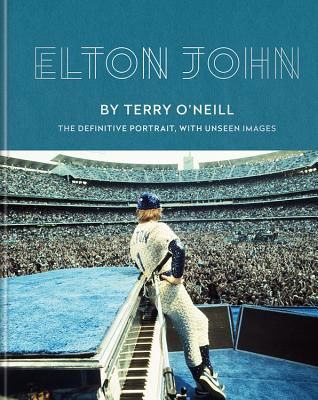 Elton John by Terry O'Neill - The definitive portrait, with unseen images (O'Neill Terry)(Pevná vazba)