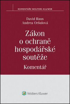 Zákon o ochraně hospodářské soutěže Komentář - Oršulová Andrea, Raus David