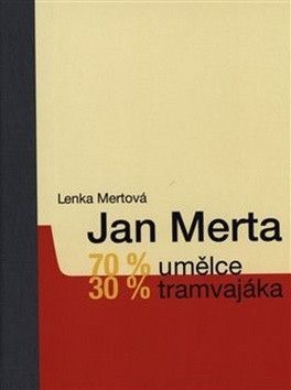 70 % umělce, 30 % tramvajáka - Mertová Lenka