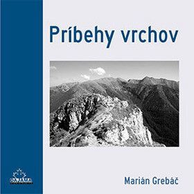 Príbehy vrchov - Grebáč Marián