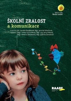 Školní zralost a komunikace - Střechová Jarmila, Zdru..., Bejdáková Sandra, Suchardová Lenka, Vítková Jana