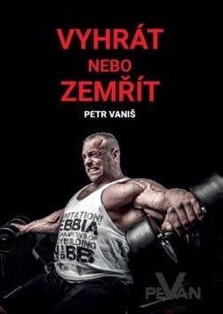 Vyhrát nebo zemřít - Vaniš Petr