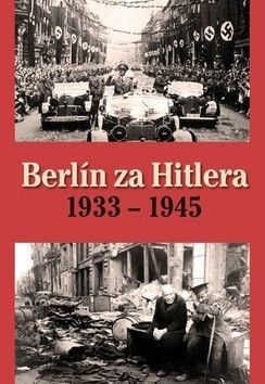 Berlín za Hitlera 1933 - 1945 - Capelle H. van, Bovenkamp A. P. van