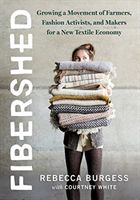 Fibershed - Growing a Movement of Farmers, Fashion Activists, and Makers for a New Textile Economy (Burgess Rebecca)(Paperback / softback)