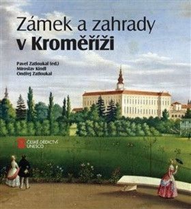 Zámek a zahrady v Kroměříži - Kindl Miroslav, Zatloukal Ondřej