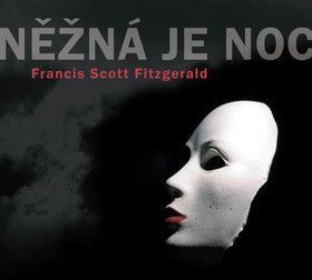 Něžná je noc - Francis Scott Fitzgerald, Alois Švehlík, Eduard Cupák, Pavel Pípal
