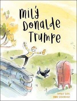 Milý Donalde Trumpe - Villeneuve Anne, Siers Sophie