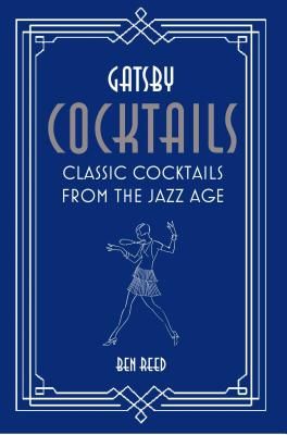 Gatsby Cocktails - Classic Cocktails from the Jazz Age (Reed Ben)(Pevná vazba)