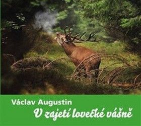 V zajetí lovecké vášně - Augustin Václav