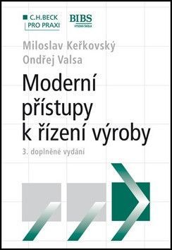Moderní přístupy k řízení výroby - Valsa Ondřej, Keřkovský Miloslav