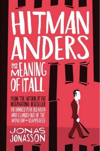Hitman Anders and the Meaning of It All - Jonasson Jonas