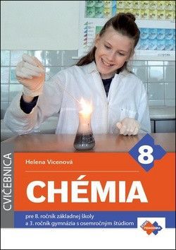 Chémia pre 8. ročník základnej školy a 3. ročník gymnázia s osemročným štúdiom - Helena Vicenová