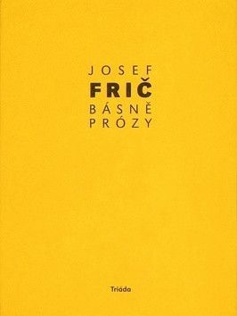 Básně, prózy - Frič Josef