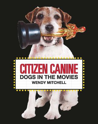 Citizen Canine - Dogs in the Movies (Mitchell Wendy)(Pevná vazba)
