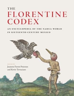 The Florentine Codex - An Encyclopedia of the Nahua World in Sixteenth-Century Mexico(Pevná vazba)