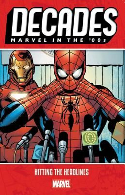 Decades: Marvel In The 00s - Hitting The Headlines (Marvel Comics)(Paperback / softback)