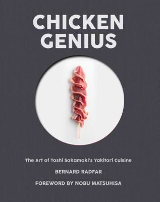 Chicken Genius - The Art of Toshi Sakamaki's Yakitori Cuisine (Radfar Bernard)(Pevná vazba)
