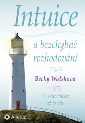 Intuice a bezchybné rozhodování - Becky Walshová - e-kniha