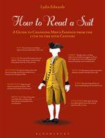 How to Read a Suit - A Guide to Changing Men's Fashion from the 17th to the 20th Century (Edwards Lydia)(Paperback / softback)