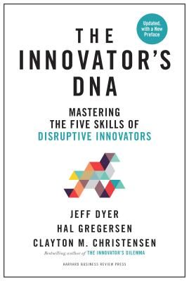 Innovator's DNA, Updated, with a New Preface - Mastering the Five Skills of Disruptive Innovators (Dyer Jeff)(Pevná vazba)
